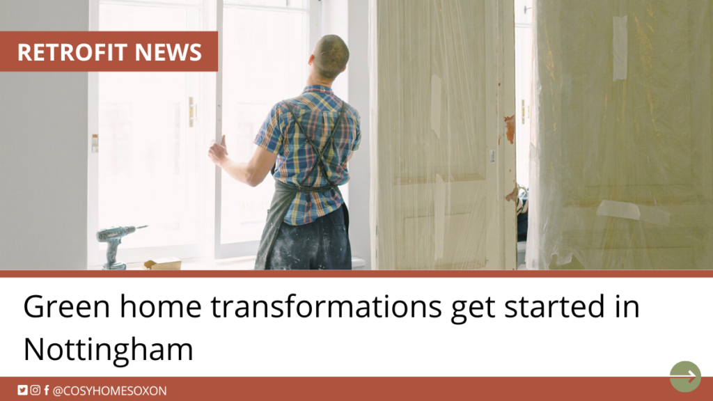 Green home transformations get started in Nottingham